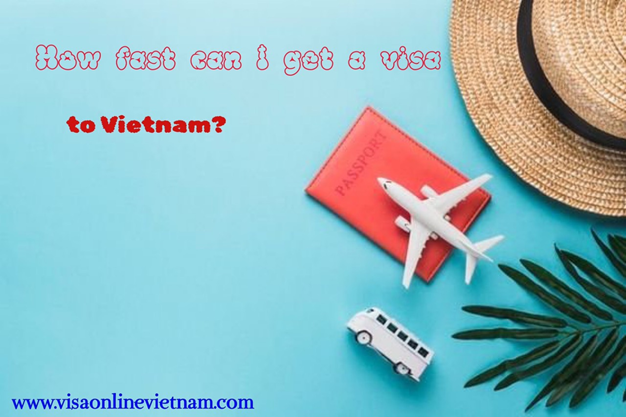 Quickly Can I Obtain a Visa for Vietnam?” – “Seberapa cepat saya bisa mendapatkan visa untuk Vietnam?”