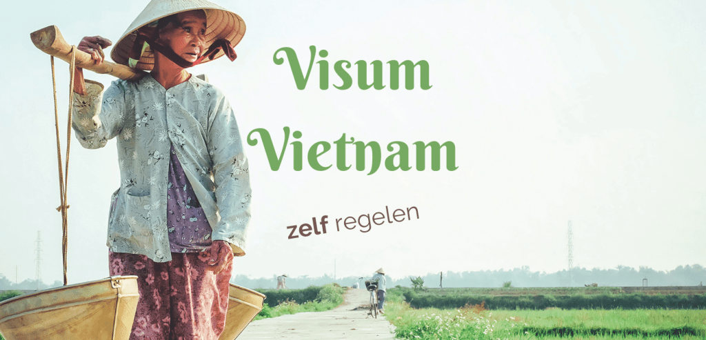 Hoe krijg ik een visum voor Vietnam in Nederland?